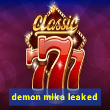 demon mika leaked