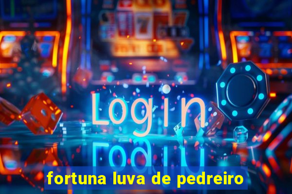 fortuna luva de pedreiro