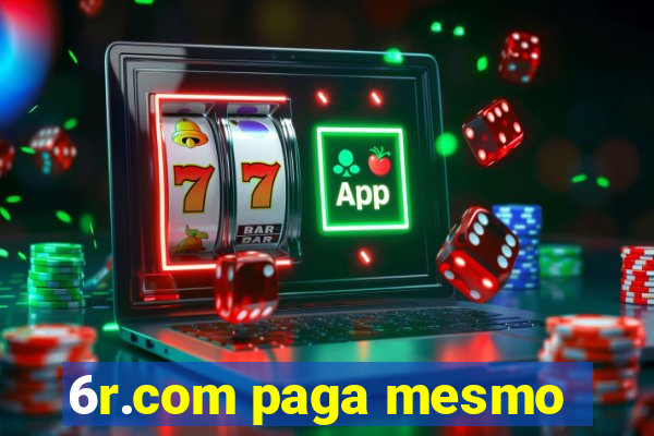 6r.com paga mesmo