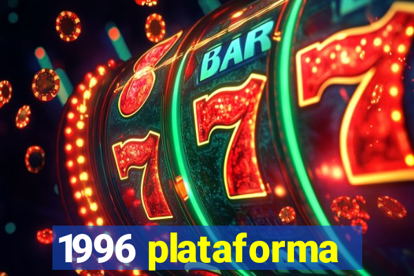 1996 plataforma