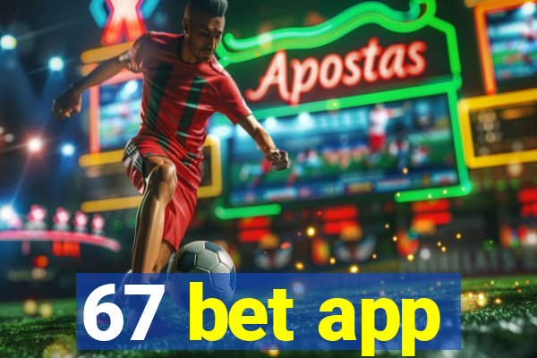 67 bet app