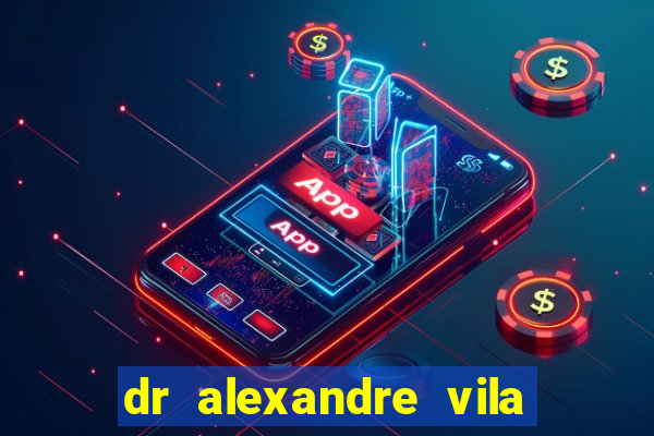 dr alexandre vila nova conselheiro lafaiete