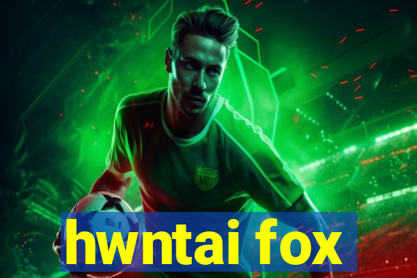 hwntai fox