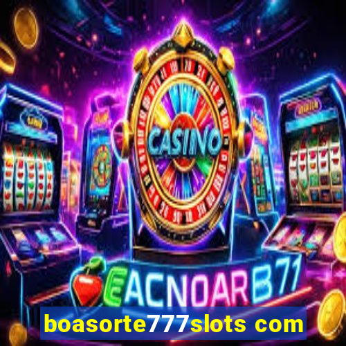 boasorte777slots com