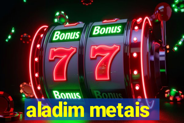 aladim metais
