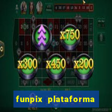 funpix plataforma de jogos