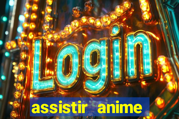 assistir anime online dublado