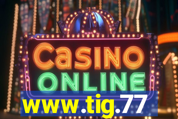 www.tig.77
