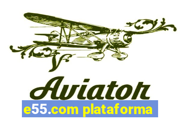e55.com plataforma