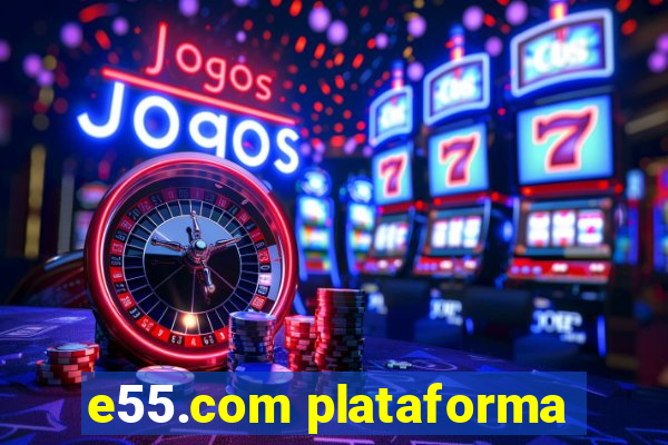 e55.com plataforma