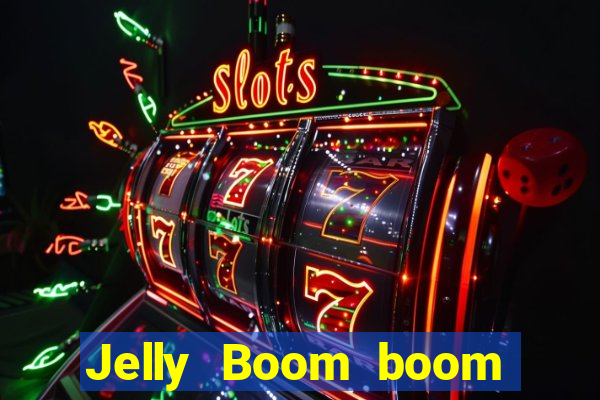 Jelly Boom boom jelly up
