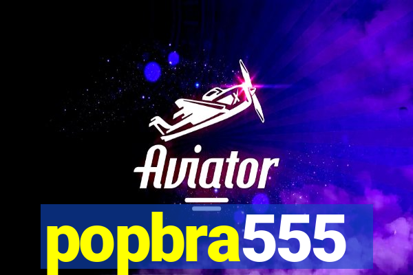 popbra555
