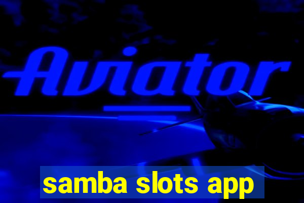samba slots app