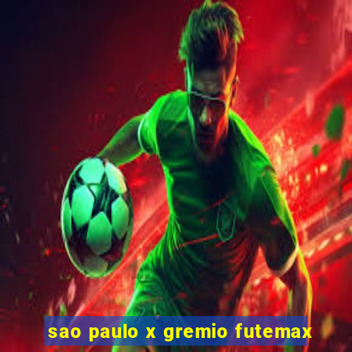 sao paulo x gremio futemax
