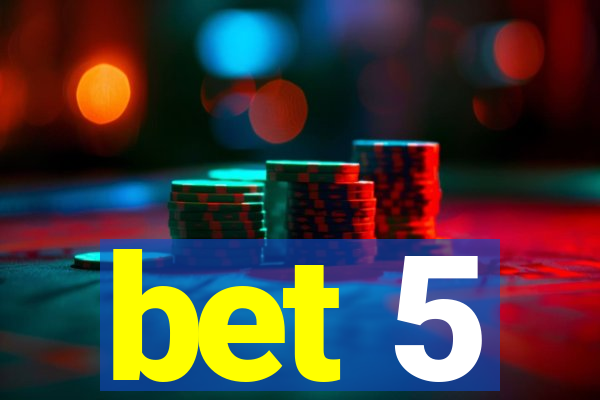 bet 5