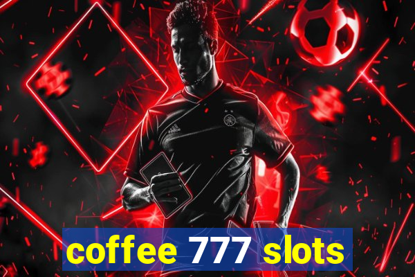 coffee 777 slots