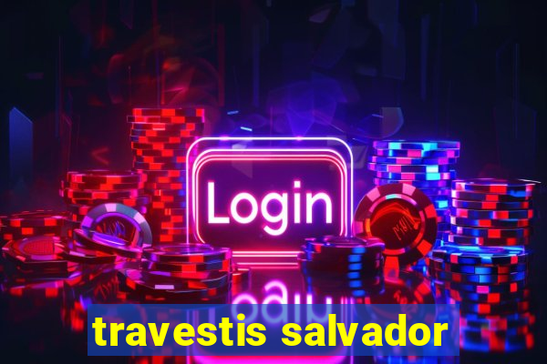 travestis salvador