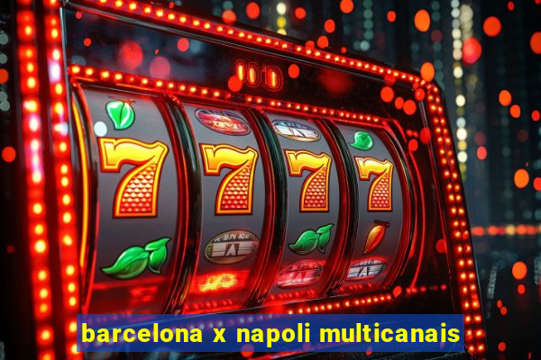 barcelona x napoli multicanais