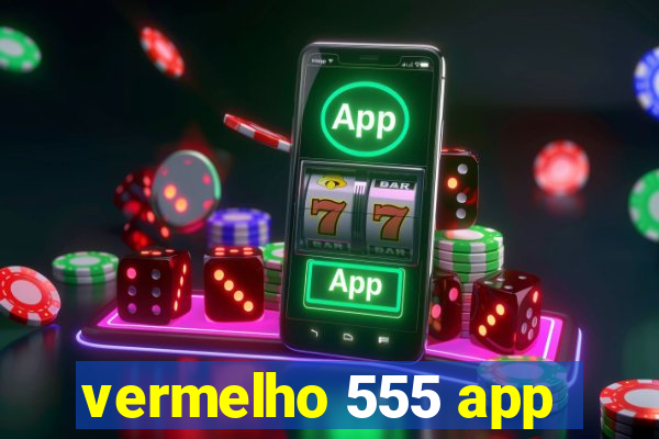 vermelho 555 app