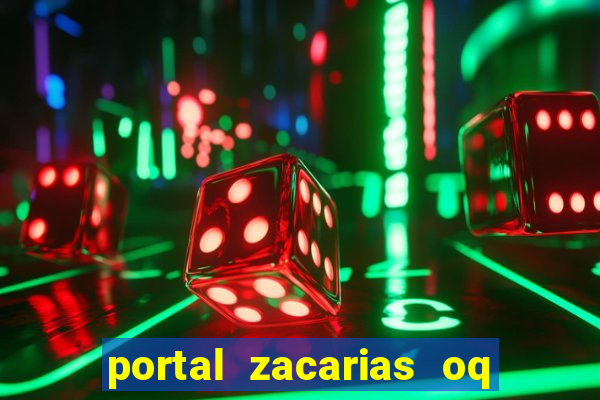 portal zacarias oq q e para falar