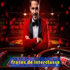 frases de interclasse