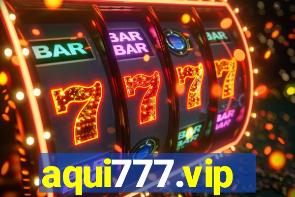 aqui777.vip