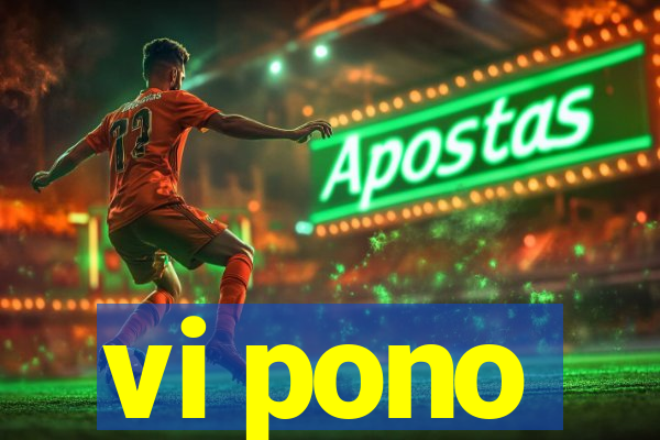 vi pono