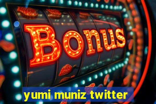 yumi muniz twitter