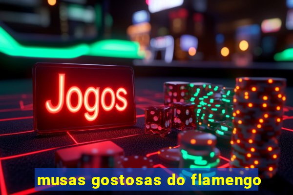 musas gostosas do flamengo