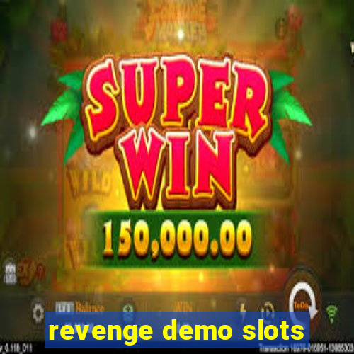 revenge demo slots