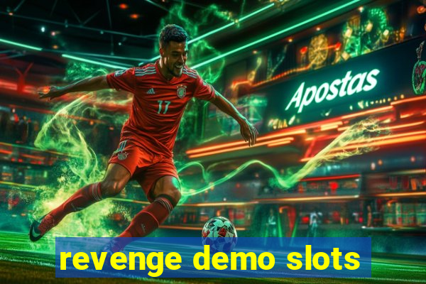 revenge demo slots