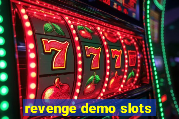 revenge demo slots