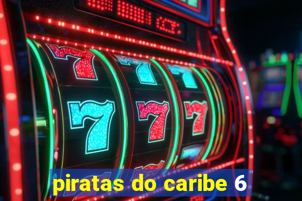 piratas do caribe 6
