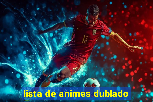 lista de animes dublado