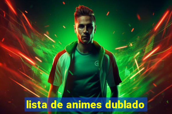 lista de animes dublado