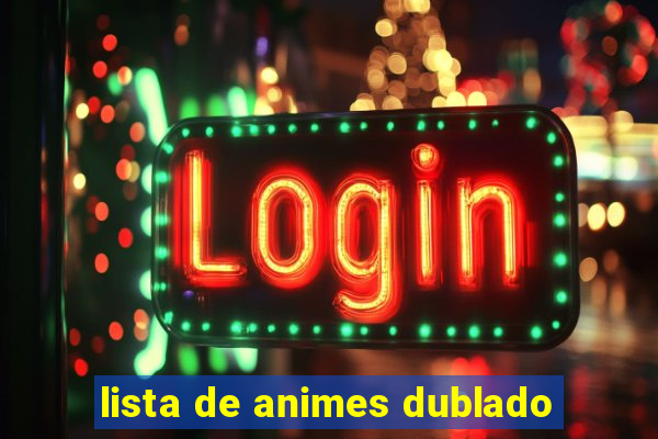 lista de animes dublado