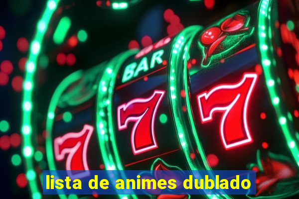 lista de animes dublado