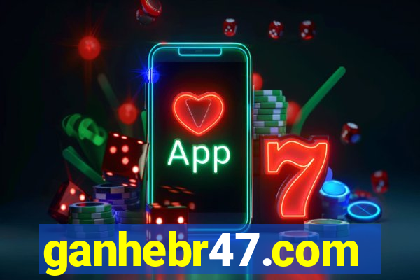 ganhebr47.com