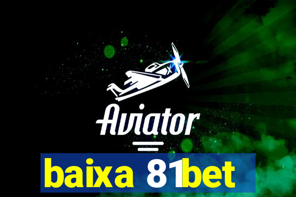 baixa 81bet