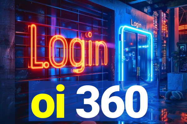 oi 360