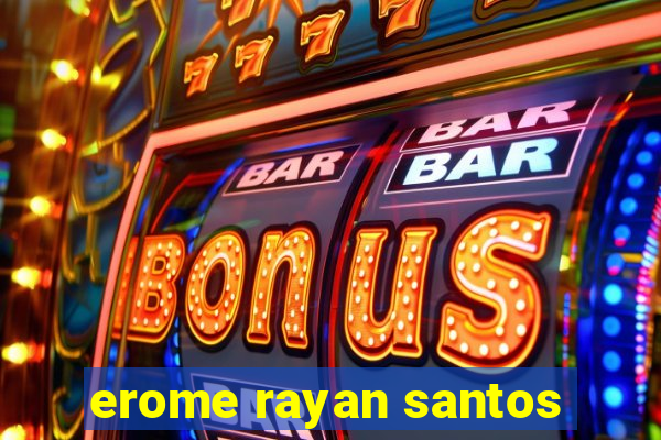 erome rayan santos