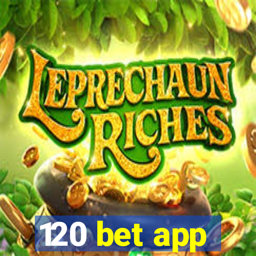 120 bet app