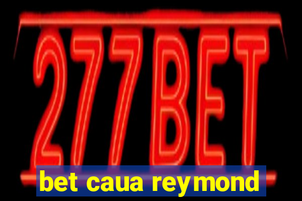 bet caua reymond