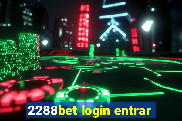 2288bet login entrar