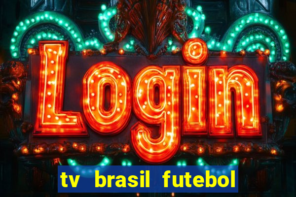 tv brasil futebol da hora