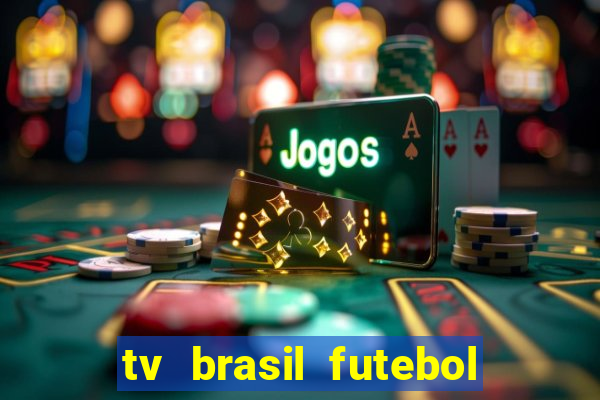 tv brasil futebol da hora