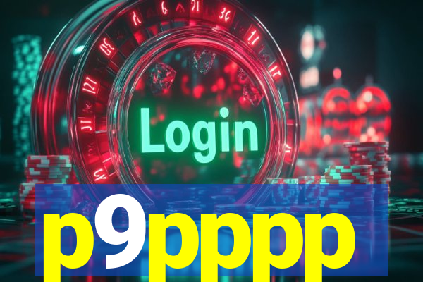 p9pppp