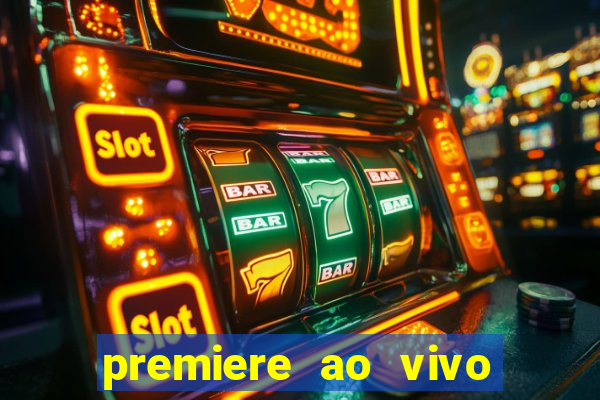 premiere ao vivo em hd