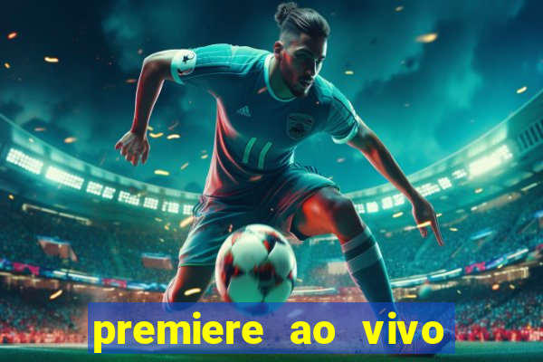 premiere ao vivo em hd