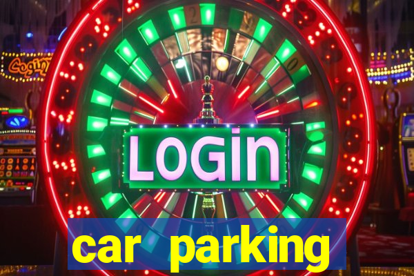 car parking dinheiro infinito e tudo desbloqueado